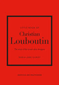 Little Book of Christian Louboutin: The Story of the Iconic Shoe Designer - Hardcover