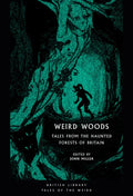 Weird Woods: Tales from the Haunted Forests of Britain - Paperback