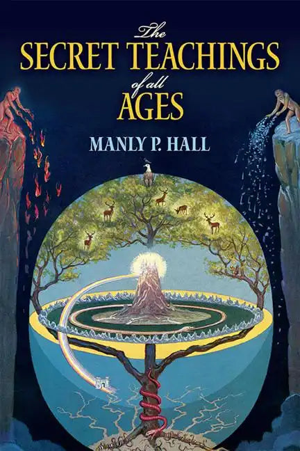 The Secret Teachings of All Ages: An Encyclopedic Outline of Masonic, Hermetic, Qabbalistic and Rosicrucian Symbolical Philosophy - Paperback