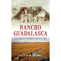 Rancho Guadalasca: Last Ranch of California's Central Coast - Hardcover