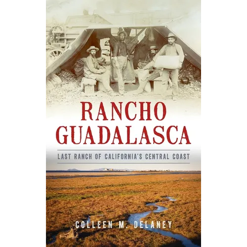 Rancho Guadalasca: Last Ranch of California's Central Coast - Hardcover