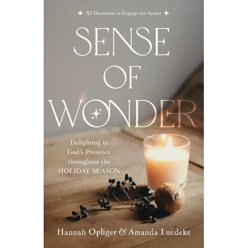 Sense of Wonder: Delighting in God's Presence Throughout the Holiday Season - Paperback