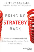 Bringing Strategy Back: How Strategic Shock Absorbers Make Planning Relevant in a World of Constant Change - Hardcover