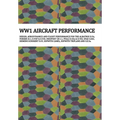 Ww1 Aircraft Performance: DESIGN, AERODYNAMICS AND FLIGHT PERFORMANCE FOR THE ALBATROS D.Va, FOKKER Dr.I, D.VIIF & D.VIII, NIEUPORT 28 C.1, PFALZ D.II - Hardcover
