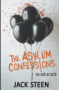 The Asylum Confessions: Killers & Cults - Paperback