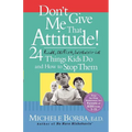 Don't Give Me That Attitude!: 24 Rude, Selfish, Insensitive Things Kids Do and How to Stop Them - Paperback