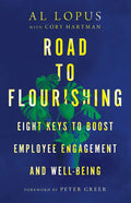 Road to Flourishing: Eight Keys to Boost Employee Engagement and Well-Being - Hardcover