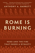 Rome Is Burning: Nero and the Fire That Ended a Dynasty - Paperback