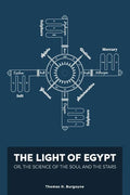 The Light of Egypt; Or, the Science of the Soul and the Stars [Two Volumes in One] - Paperback