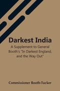 Darkest India A Supplement To General Booth'S "In Darkest England, And The Way Out" - Paperback