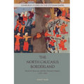 The North Caucasus Borderland: Between Muscovy and the Ottoman Empire, 1555-1605 - Paperback