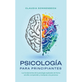 Psicolog僘 para principiantes: Los fundamentos de la psicolog僘 explicados de forma sencilla: comprender y manipular a las personas - Paperback