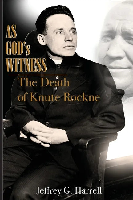 As God's Witness: The Death of Knute Rockne - Paperback