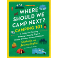 Where Should We Camp Next?: Camping 101: A Guide for Planning Amazing Camping Trips in Unique Outdoor Accommodations - Paperback