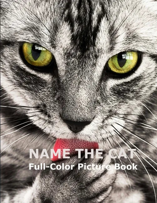 Name The Cat Full-Color Picture Book: Cute Adorable Cats Picture Book for Children, Seniors and every Cat lovers - Paperback