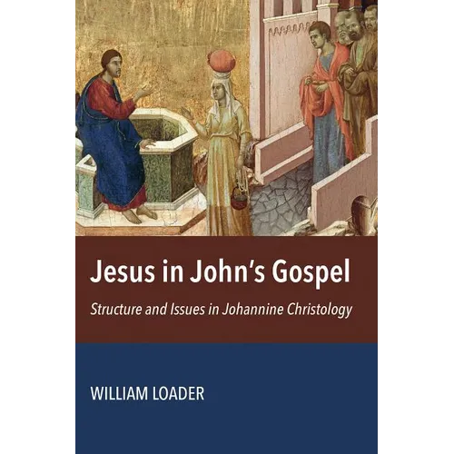 Jesus in John's Gospel: Structure and Issues in Johannine Christology - Paperback