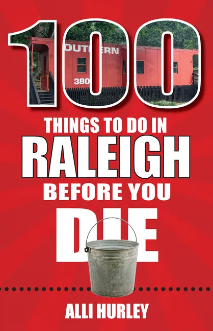 100 Things to Do in Raleigh Before You Die - Paperback