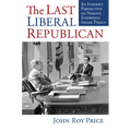 The Last Liberal Republican: An Insider's Perspective on Nixon's Surprising Social Policy - Paperback