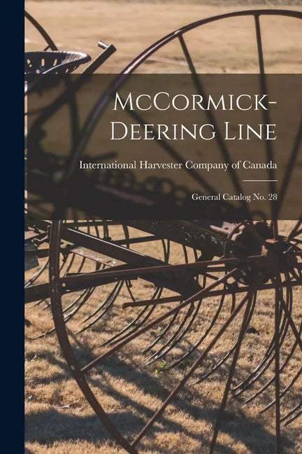 McCormick-Deering Line: General Catalog No. 28 - Paperback