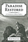 Paradise Restored: An Introduction to Biblical Prophecy - Paperback