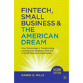 Fintech, Small Business & the American Dream: How Technology Is Transforming Lending and Shaping a New Era of Small Business Opportunity - Hardcover