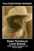 Sara Teasdale - Love Songs: 'And when I think of you, I am at rest'' - Paperback