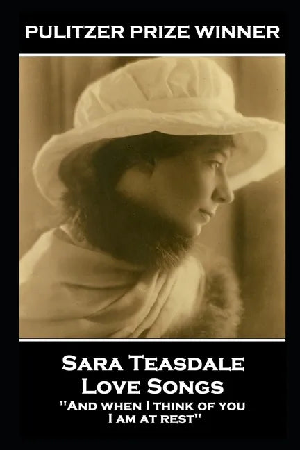 Sara Teasdale - Love Songs: 'And when I think of you, I am at rest'' - Paperback