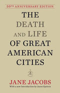 The Death and Life of Great American Cities: 50th Anniversary Edition - Hardcover