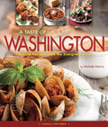 A Taste of Washington: Favorite Recipes from the Evergreen State - Hardcover