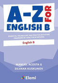 A-Z for English B: Essential vocabulary and practice activities organized by topic for IB Diploma - Paperback