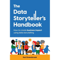 The Data Storyteller's Handbook: How to create business impact using data storytelling - Paperback