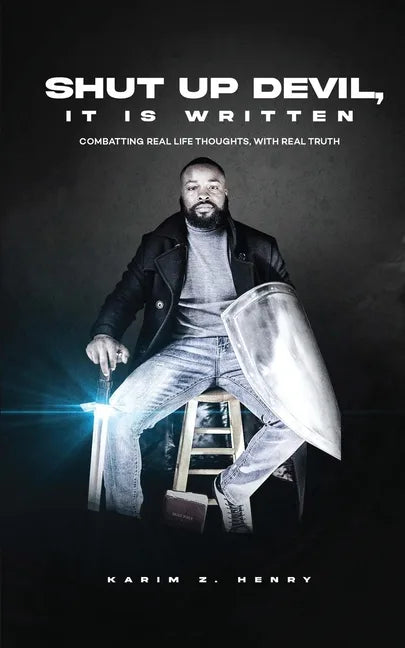Shut Up Devil, It Is Written: Combatting Real Life Thoughts, with Real Truth - Paperback