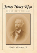 James Henry Rion: Son of South Carolina - Hardcover