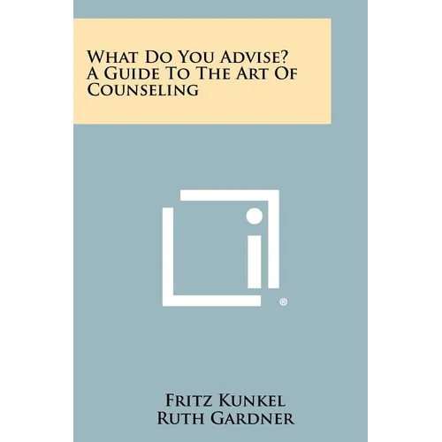 What Do You Advise? A Guide To The Art Of Counseling - Paperback