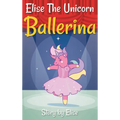 Elise The Unicorn Ballerina - Hardcover