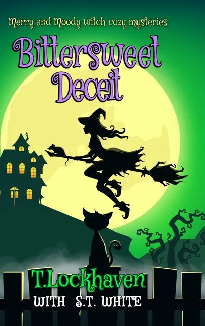 Bittersweet Deceit (Book 2): Merry and Moody Witch Cozy Mysteries - Hardcover