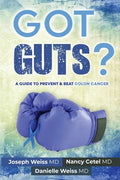 Got Guts! A Guide to Prevent and Beat Colon Cancer - Paperback