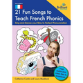 21 Fun Songs to Teach French Phonics: Sing and Dance your Way to Perfect Pronunciation - Paperback