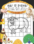 How to Draw Peacocks, Ducks, Horses and Other Farm Animals: Easy Techniques to Sketch Farm Life, Step-by-Step Drawings For Kids. Both Boys and Girls W - Paperback