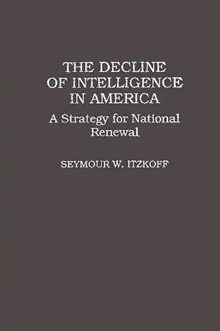 The Decline of Intelligence in America: A Strategy for National Renewal - Hardcover