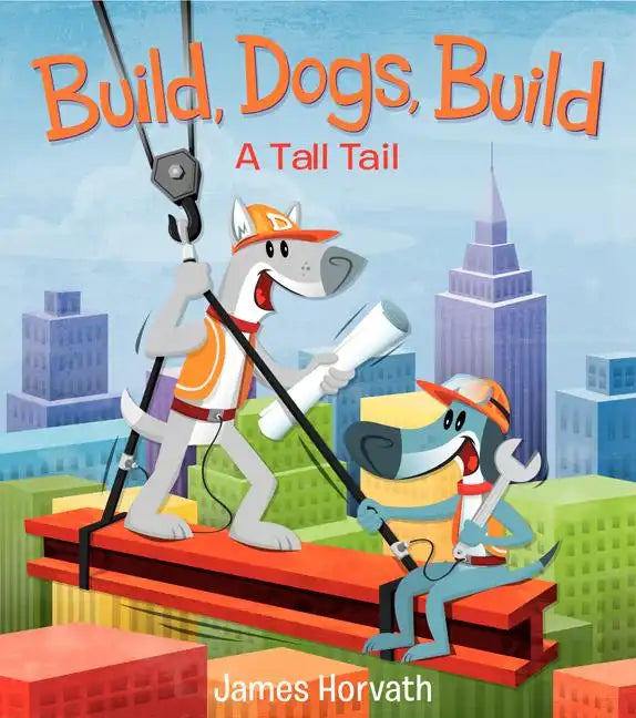 Build, Dogs, Build: A Tall Tail - Hardcover
