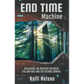 End Time Machine: Unlocking the Mystery Between the Rapture and the Second Coming - Paperback