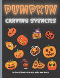 Pumpkin Carving Stencils: 50 Fun Stencils For All Ages and Skills (Halloween Crafts) - Paperback