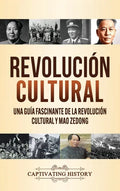 Revolución Cultural: Una guía fascinante de la Revolución Cultural y Mao Zedong - Hardcover