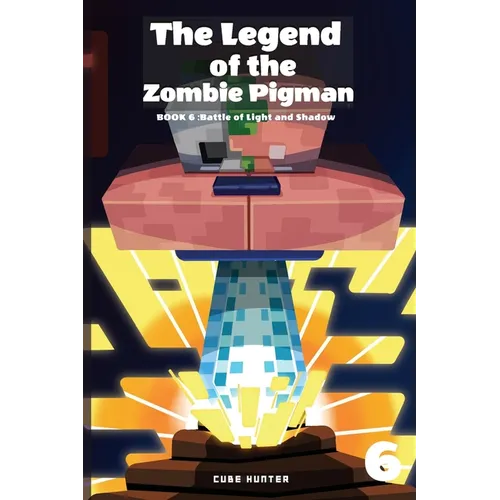 The Legend of the Zombie Pigman Book 6: Battle of Light and Shadow - Paperback