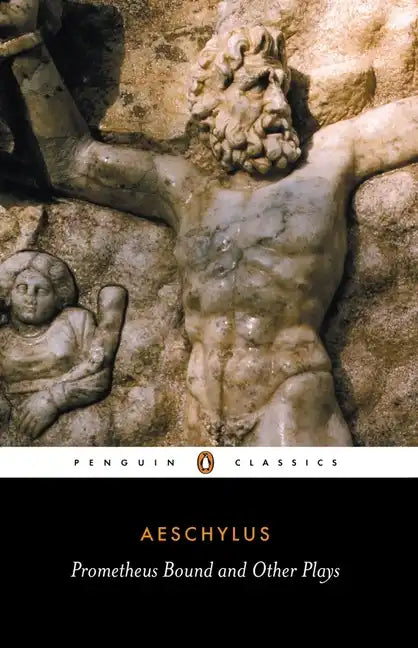 Prometheus Bound and Other Plays: Prometheus Bound, the Suppliants, Seven Against Thebes, the Persians - Paperback