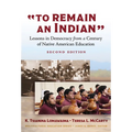 To Remain an Indian: Lessons in Democracy from a Century of Native American Education - Paperback