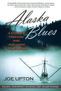 Alaska Blues: A Story of Freedom, Risk, and Living Your Dream - Paperback