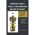 Afrikan Family Legacy Millenniums Before Slavery: Tracing Tinsley Family Mtdna 140,000 Bce to 1800 Ce - Paperback