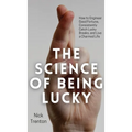 The Science of Being Lucky: How to Engineer Good Fortune, Consistently Catch Lucky Breaks, and Live a Charmed Life - Hardcover